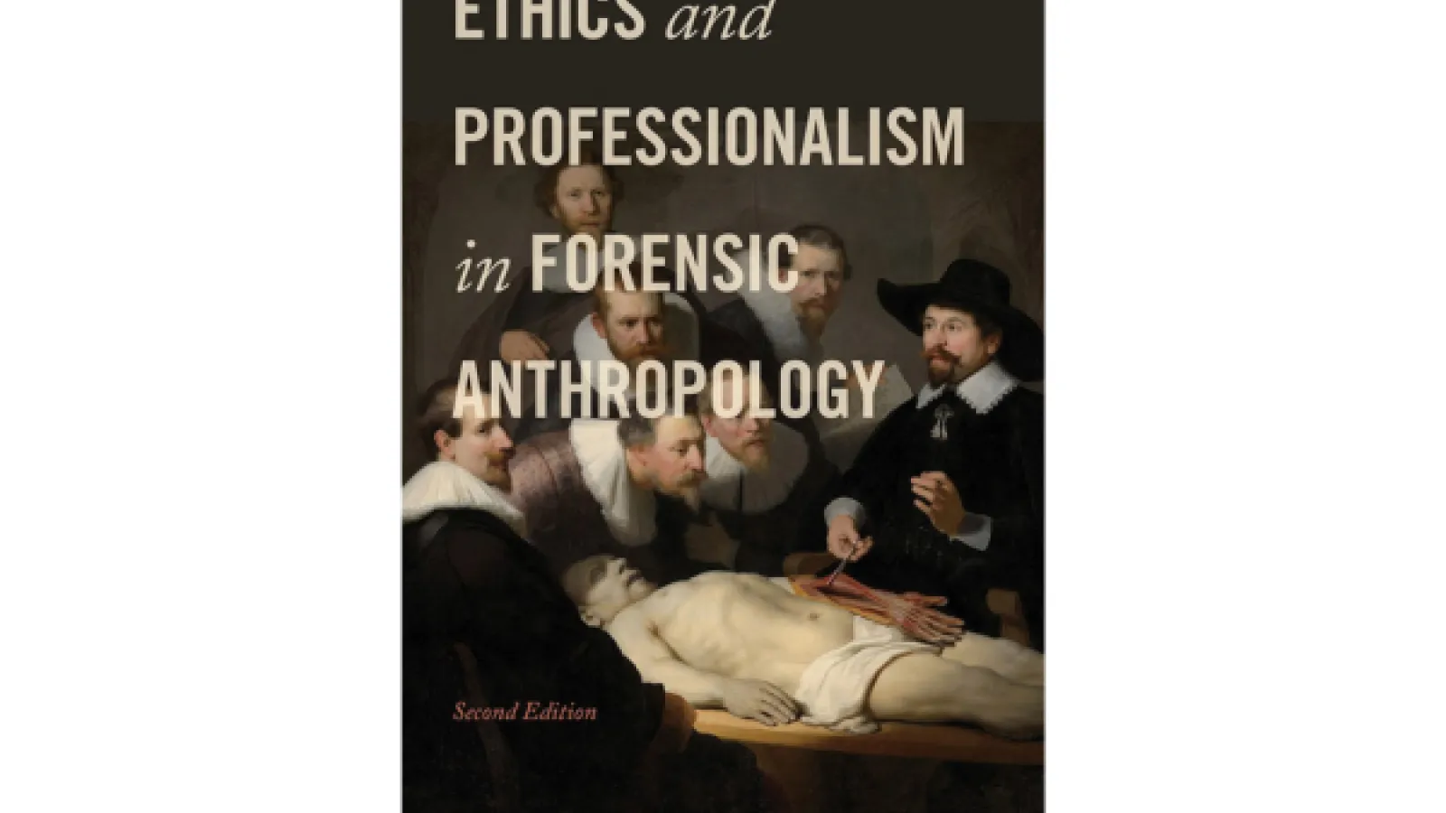 Cover of the book titled "Ethics and Professionalism in Forensic Anthropology, Second Edition"