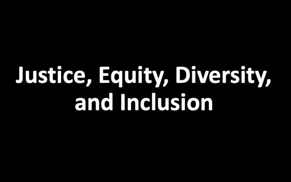 Justice, Equity, Diversity, and Inclusion.