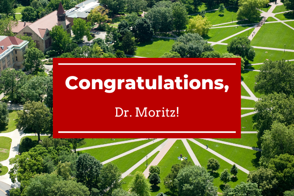 A graphic that shows the OSU Oval with text that reads "Congratulations, Dr. Moritz!"